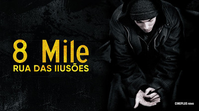 8 Mile: Rua das Ilusões - 2002- CINEPLUS ʳ^ᵛᵉ