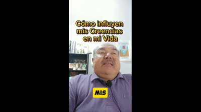 Cómo influyen mis Creencias en mi Vida