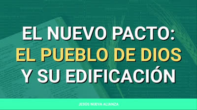 El nuevo pacto: El pueblo de Dios y su edificación | 1 Pedro 2:4-5; Efesios 4:1-16