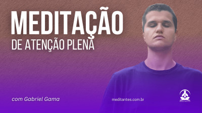 Medicação de Atenção Plena com Gabriel Gama