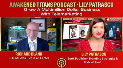 The Awakened Titans Podcast by Lily Patrascu. Grow A Multimillion Dollar Business With Telemarketing guest Richard Blank.